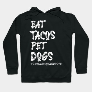 Cooler Eat Tacos. Pet Dogs Tacos And Wigglebutts Hoodie